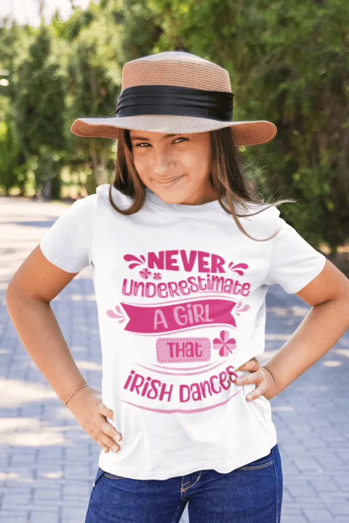 Never Underestimate a Girl that Irish Dances T-Shirt